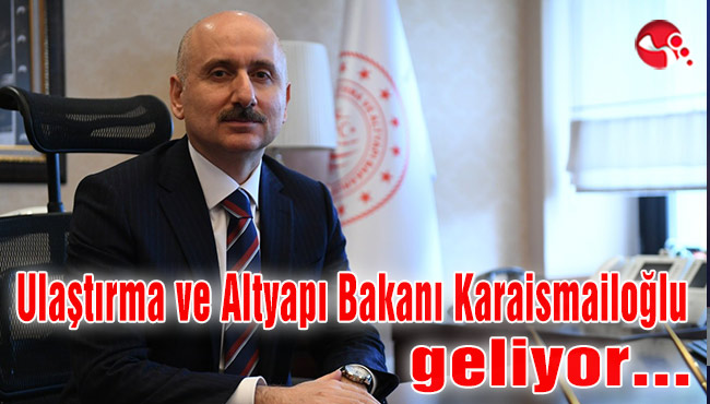 Ulaştırma ve Altyapı Bakanı Adil Karaismailoğlu geliyor…