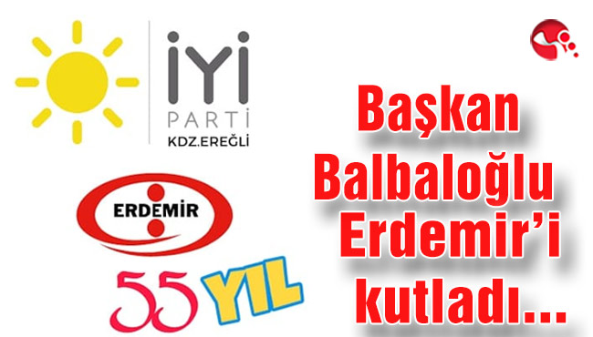 Başkan Balbaloğlu, Erdemir’i kutladı…