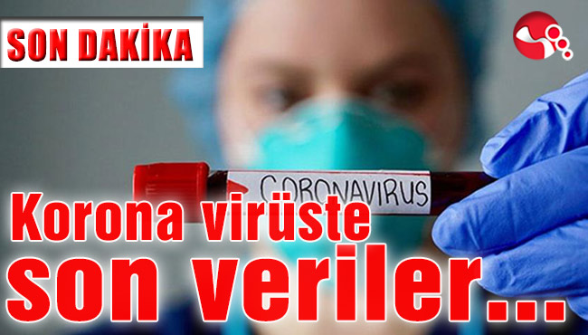 Korona virüste son veriler…