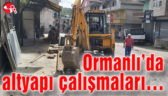 Ormanlı’da altyapı çalışmaları…