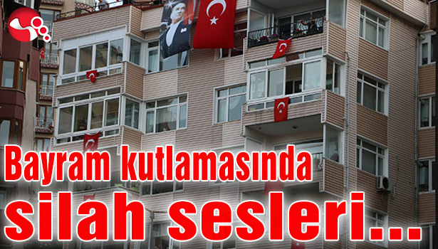 Bayram kutlamasında silah sesleri…