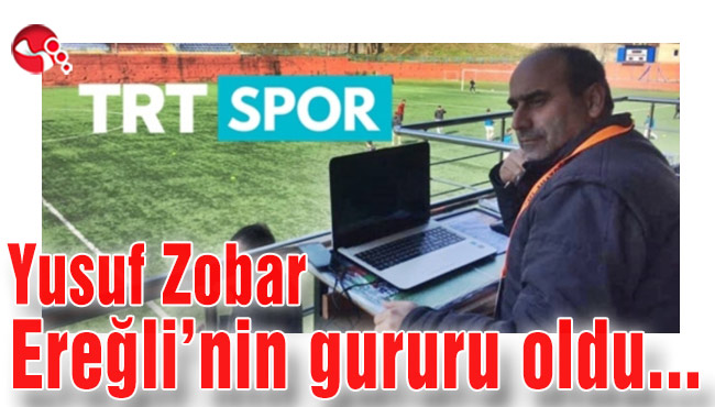 Yusuf Zobar Eregli'nin gururu oldu...