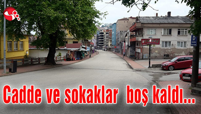 Cadde ve sokaklar boş kaldı…