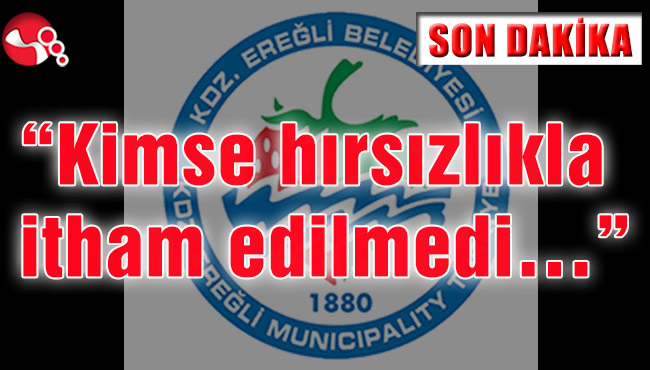 “Kimse hırsızlıkla itham edilmedi…”