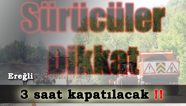 ZONGULDAK-EREĞLİ YOLUNDA ÇALIŞMA YAPILACAK