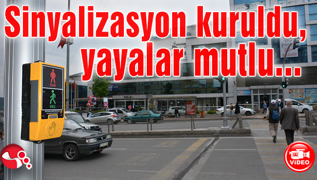 Sinyalizasyon kuruldu, yayalar mutlu...