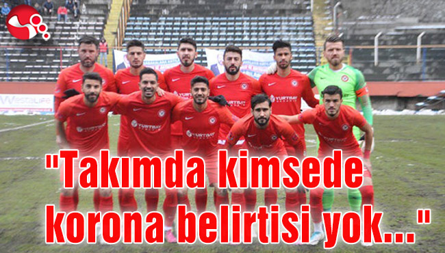 "Takımda kimsede korona belirtisi yok..."