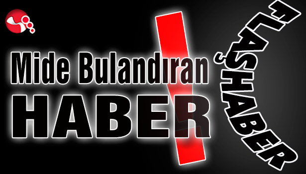 Mide Bulandıran HABER!