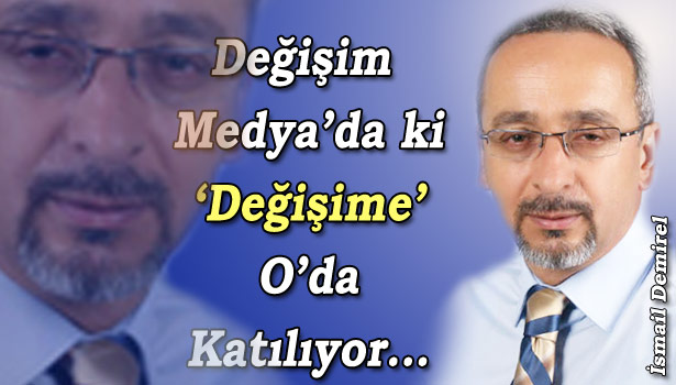 'DEĞİŞİMİN' ADI DEĞİŞİM...