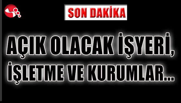 Açık Olacak İşyeri,İşletme ve Kurumlar...