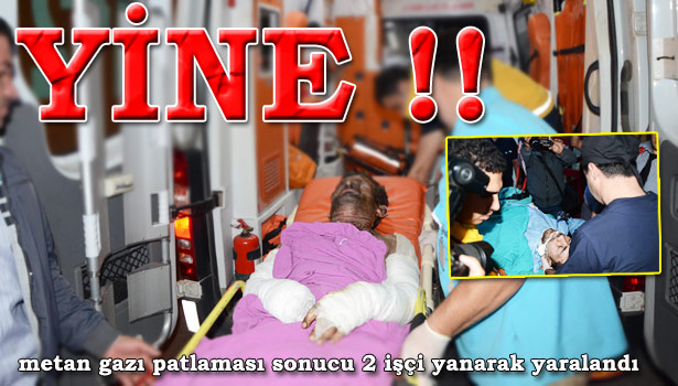 KAÇAK MADEN OCAĞINDA PATLAMA: 2 YARALI