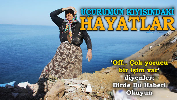 ONLAR EKMEKLERİNİ UÇURUMDAN KAZANIYORLAR