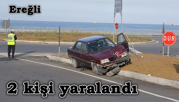 EREĞLİ'DE KAZA: 2 YARALI