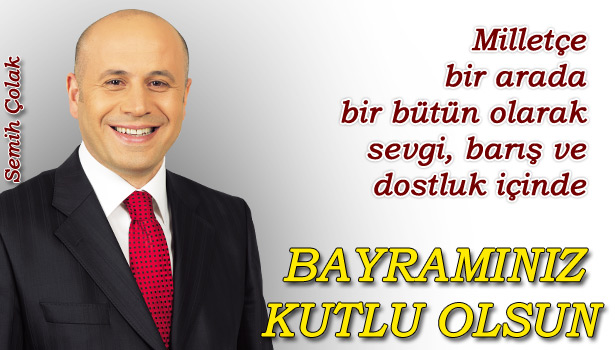 ÇOLAK&8217;IN BAYRAM MESAJLARI