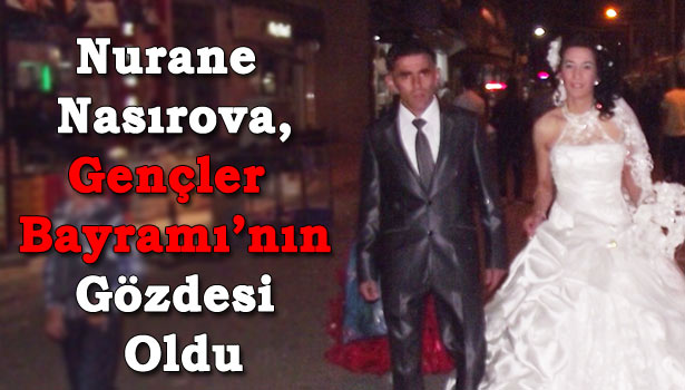 'GENÇLER BAYRAMI'NA AZERİ GELİN SÜRPRİZİ