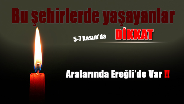 BU İLLERDE YAŞAYANLAR DİKKAT!