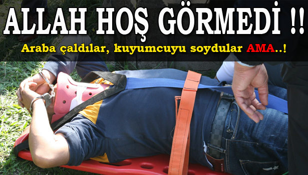 KUYUMCU HIRSIZLARI KAZA YAPINCA..!