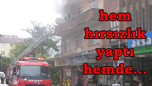 HIRSIZLIK İÇİN GİRDİĞİ EVİ ATEŞE VERDİ