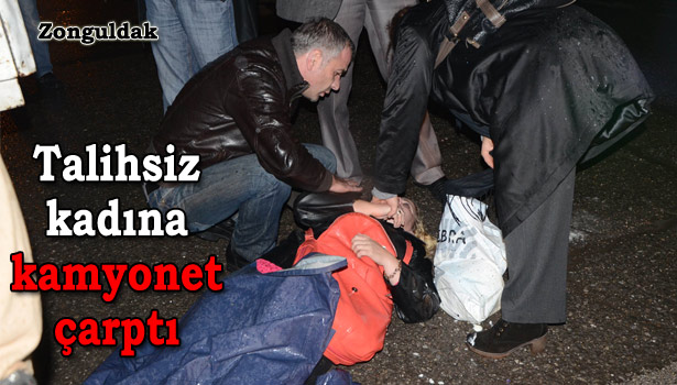 KAMYONETİN ÇARPTIĞI KADIN YARALANDI