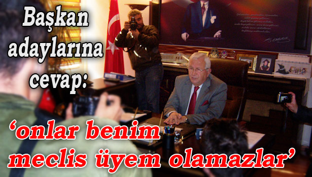 BAŞKAN DEĞİL MECLİS ÜYESİ OLAMAZLAR