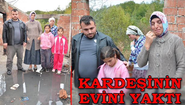 ŞİZOFREN AĞABEY KARDEŞİNİN EVİNİ ATEŞE VERDİ