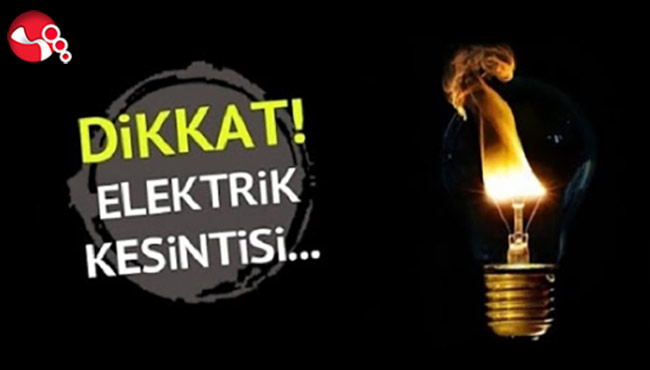 D İ K K A T! Elektrik Kesintisi...