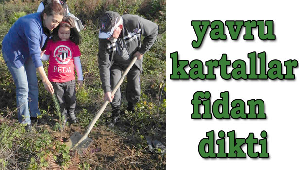 AĞAÇ YAŞKEN EĞİLİR DEDİLER, ÇOCUKLARIYLA FİDAN DİKTİLER