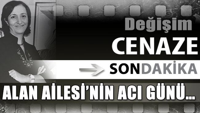 ALAN AİLESİ’NİN ACI GÜNÜ…