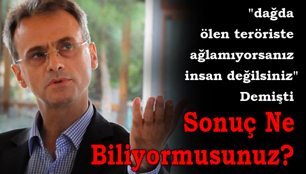 'TERÖRİSTE AĞLAMAYAN'A TAKİPSİZLİK