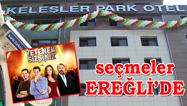 YETENEK SİZSİNİZ TÜRKİYE EREĞLİ'DE