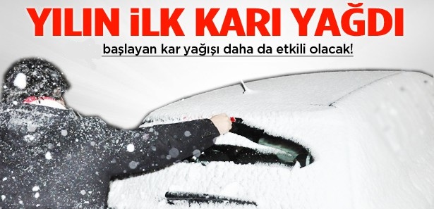 YILIN İLK KARI YAĞDI !