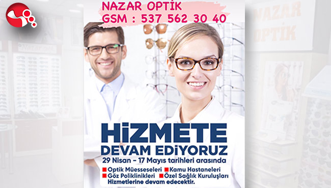 NAZAR OPTİK HİZMETE DEVAM EDİYOR...