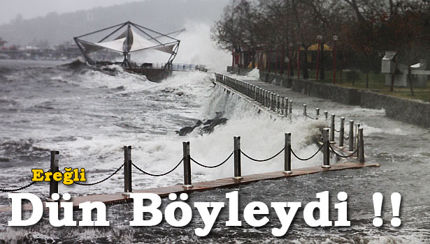 DALGALAR EREĞLİ'Yİ DÖVDÜ