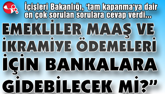 EMEKLİLER MAAŞ VE İKRAMİYE ÖDEMELERİ İÇİN BANKALARA GİDEBİLECEK Mİ?”