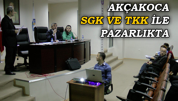 AKÇAKOCA BELEDİYESİ SGK VE TKK İLE PAZARLIKTA