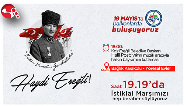 HAYDİ EREĞLİ! 19 Mayıs’ta Balkonlarda Buluşuyoruz…