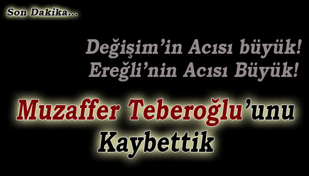 TEBEROĞLU'LARININ ACI GÜNÜ