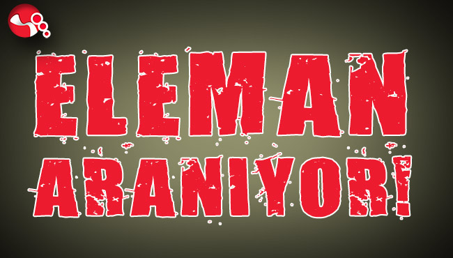 ELEMAN ARANIYOR!