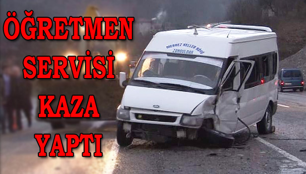 ÖĞRETMEN SERVİSİ KAZA YAPTI: 8 YARALI