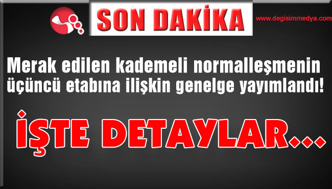 Merak edilen kademeli normalleşmenin üçüncü etabına ilişkin genelge yayımlandı! İŞTE DETAYLAR…