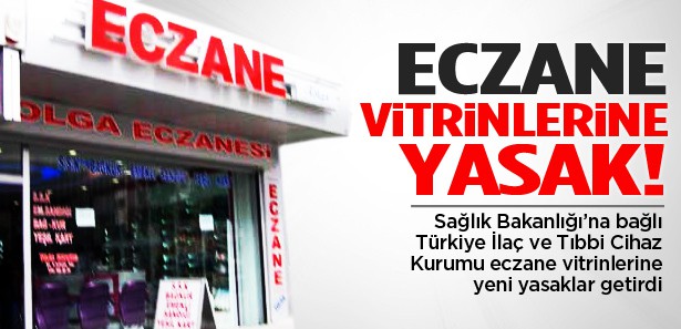 ECZANE VİTRİNLERİNDE TANITIMA YASAK GELDİ!