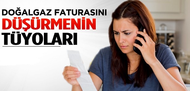 DOĞALGAZ FATURASINI DÜŞÜRMEK İÇİN TÜYOLAR!