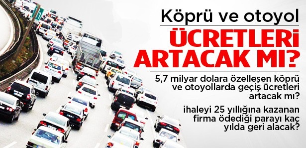 Köprü ve otoyol geçiş ücretleri artacak mı?