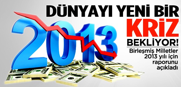 2013'de dünyayı yeni bir kriz bekliyor