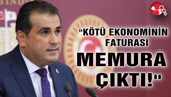"KÖTÜ EKONOMİNİN FATURASI MEMURA ÇIKTI!"