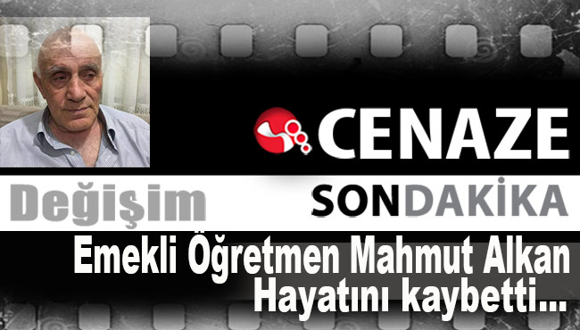 Emekli Öğretmen Mahmut Alkan hayatını kaybetti