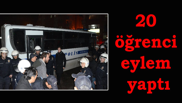 20 ÖĞRENCİ GÖZALTINA ALINDI