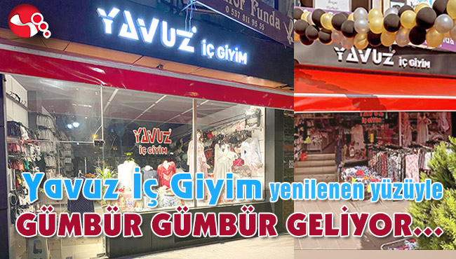Yavuz İç Giyim yenilenen yüzüyle GÜMBÜR GÜMBÜR GELİYOR…