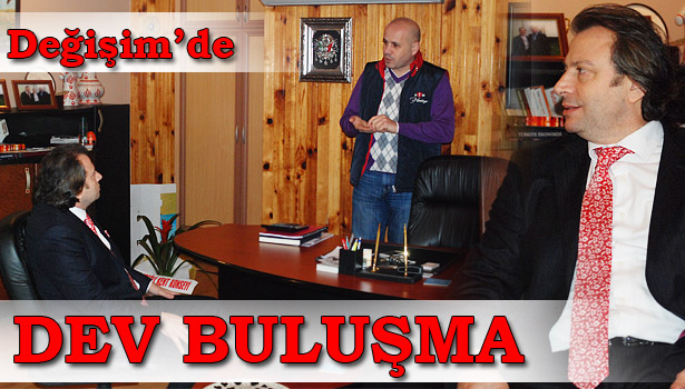 DEĞİŞİM&8217;DE DEV BULUŞMA