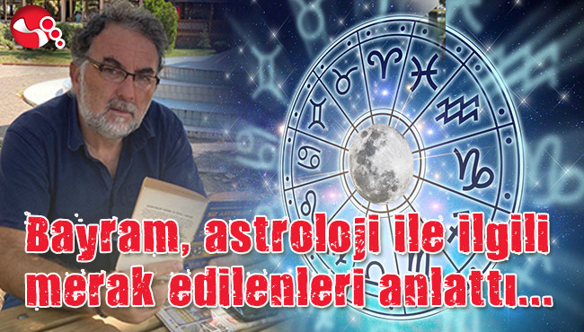 Bayram, astroloji ile ilgili merak edilenleri anlattı
